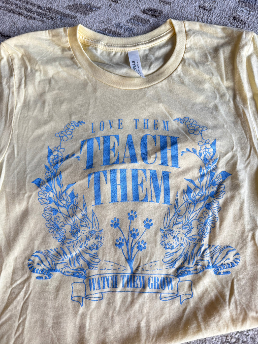 Love Them, Teach Them, Watch them Grow T-Shirt